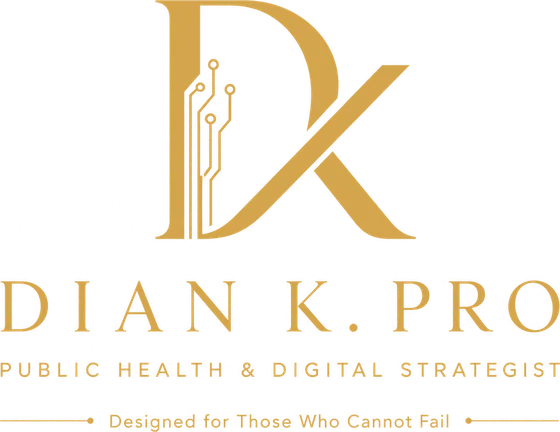 DIAN K. PRO · Public Health & Digital Strategist · Designed for Those Who Cannot Fail